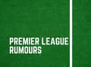 Premier League rumours