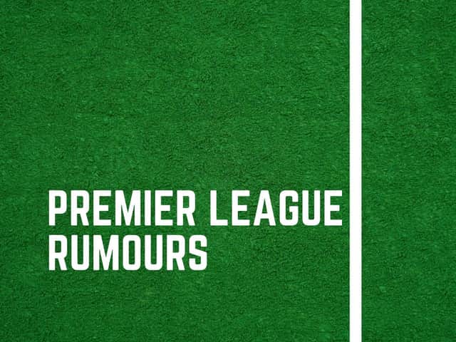The latest Premier League gossip.
