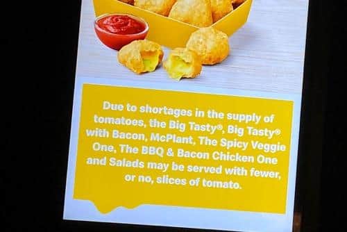 McDonald's says it is experiencing a shortage in its supply of tomatoes, meaning some meals might include less slices or none at all