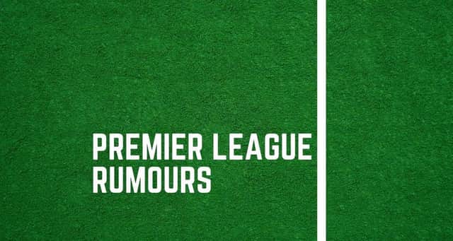 All the latest top flight rumours.