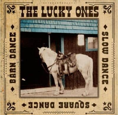 The Lucky Ones (Self Released)“Slow Dance, Square Dance, Barn Dance”