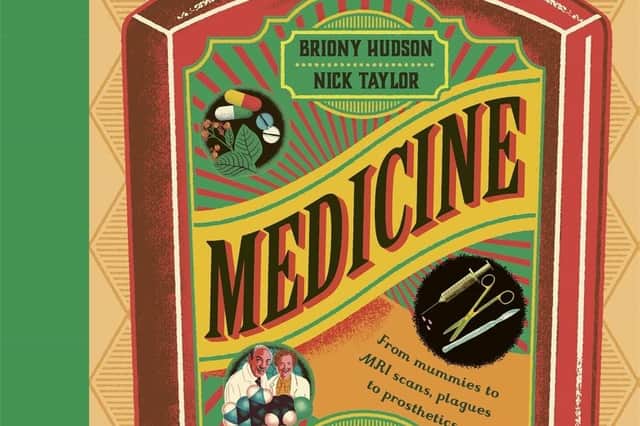 Medicine: A Magnificently Illustrated History  by Briony Hudson and Nick Taylor