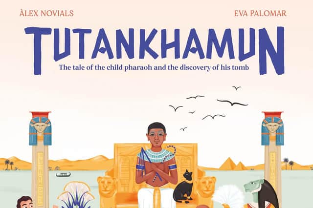 Tutankhamun: The tale of the child pharaoh and the discovery of his tomb  by Àlex Novials and Eva Palomar