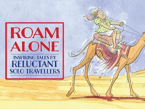 Roam Alone: Inspiring Tales by Reluctant Solo Travellers