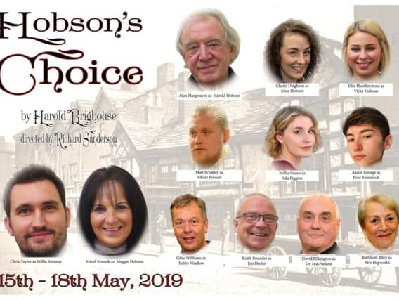 Starring in Hobson's Choice at The ACE Centre are Alan Hargreaves, Hazel Mzorek, Charis Deighton, Ellie Humberstone, Chris Taylor, Matt Whatley, Millie Green, Aaron George, Giles Williams, Keith Pounder, David Pilkington and Kathleen Riley. (s)
