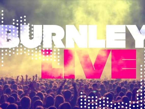 Burnley Live will take place this Bank Holiday Sunday from noon until 8pm