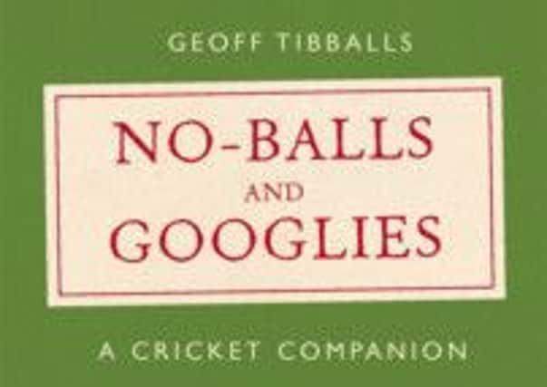 No-balls and Googlies, by Geoff Tibballs