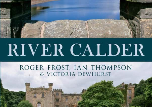 River Calder by Roger Frost, Ian Thompson and Victoria Dewhurst