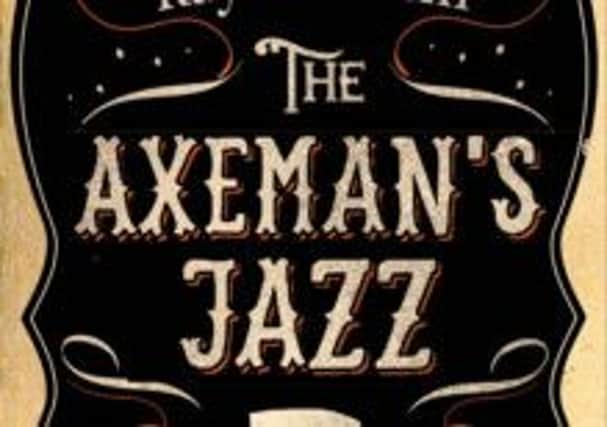 Book review: The Axemans Jazz by Ray Celestin