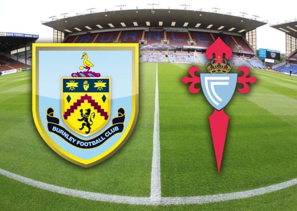 Burnley will welcome Celta Vigo to Turf Moor on August 5th