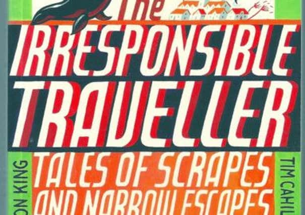 The Irresponsible Traveller, Tales of Scrapes and Narrow Escapes