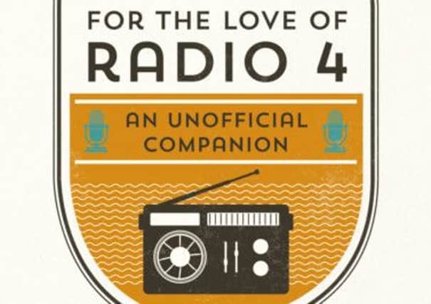 For The Love of Radio 4 by Caroline Hodgson