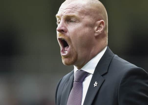 Clarets boss Sean Dyche feels the club have been prudent with their approach to the Premier League