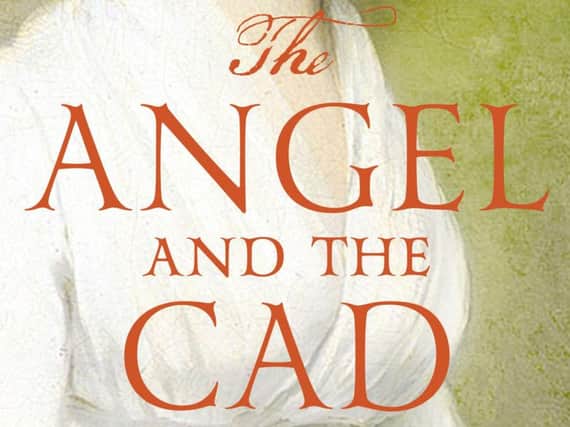 The Angel and the Cad: Love, Loss and Scandal in Regency England byGeraldine Roberts