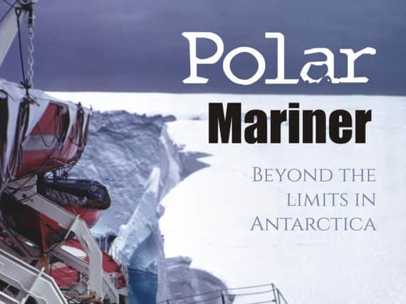 Polar Mariner, Beyond the Limits in Antarctica by Captain Tom Woodfield
