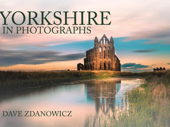 Yorkshire in Photographs byDave Zdanowicz