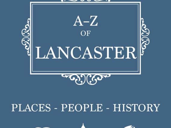 A-Z of Lancaster: Places, People, History by Billy F.K. Howorth