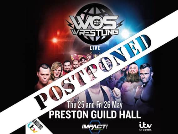 WOS Wrestling at the Preston Guild Hall has been postponed. New dates to confirmed as soon as possible.