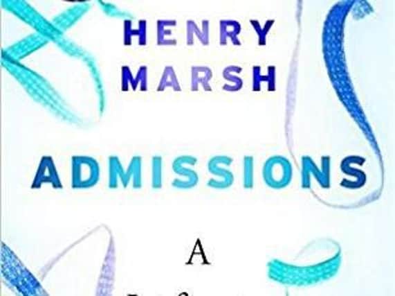 Admissions: A Life In Brain Surgery by Henry Marsh