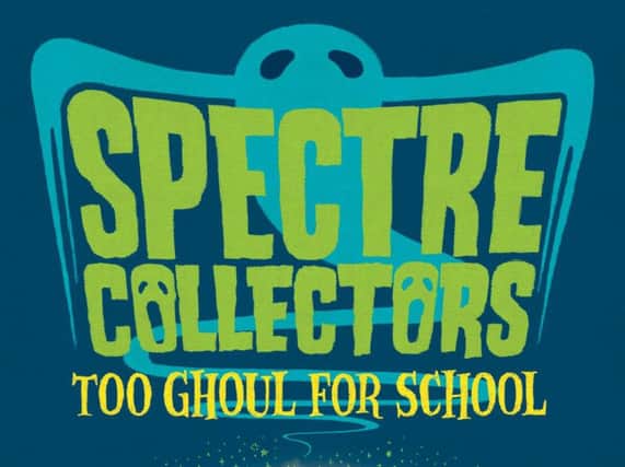 Spectre Collectors: Too Ghoul for School by Barry Hutchison
