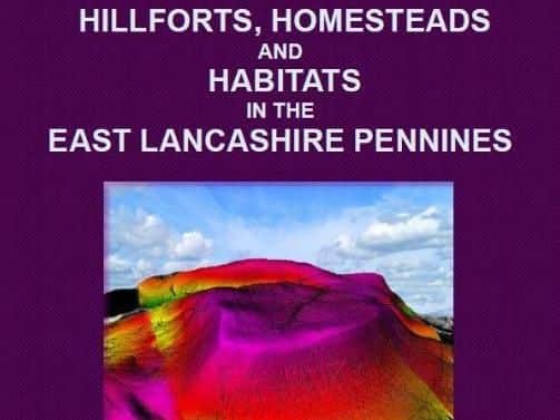 Hillforts, Homesteads and Habitats in the East Lancashire Pennines byJohn A Clayton